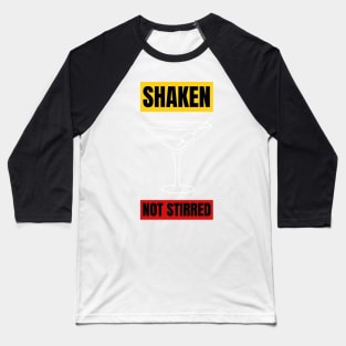 Shaken, not stirred Baseball T-Shirt